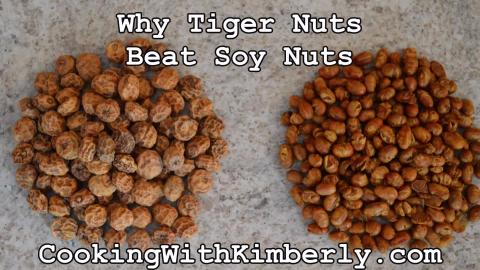 Why Do Tiger Nuts Beat Soy Nuts?: Cooking with Kimberly