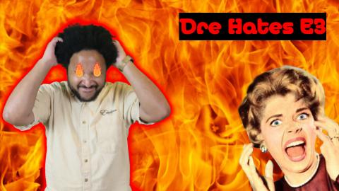 Dre Hates E3