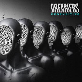 DREAMERS "DESENSITIZE"