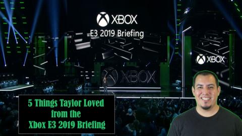5 Things Taylor Loved from the Xbox E3 2019 Briefing