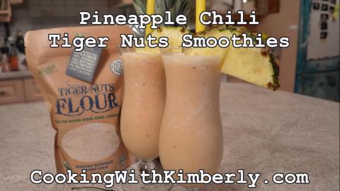 Pineapple Chili Tiger Nuts Smoothies: Cooking with Kimber...