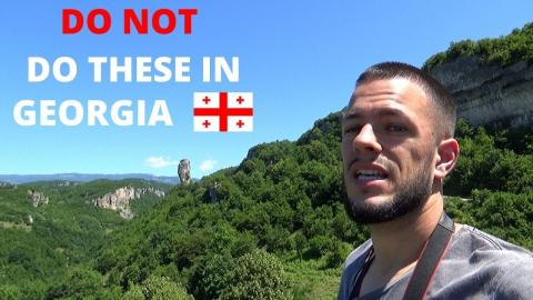 10 Things NOT To Do In GEORGIA (COUNTRY)