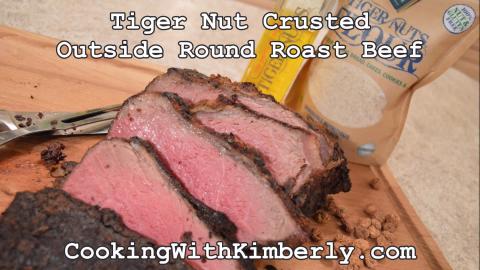 Tiger Nut Crusted Outside Round Roast Beef: Cooking with ...