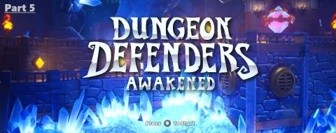 Dungeon Defenders Awakened Easy Mode Part 5