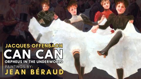 Jacques OFFENBACH - CAN CAN ( Featuring paintings by Jean...