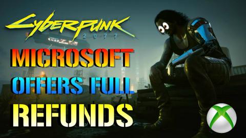 Cyberpunk 207:  Microsoft Is Offering Full Refunds!!! But...
