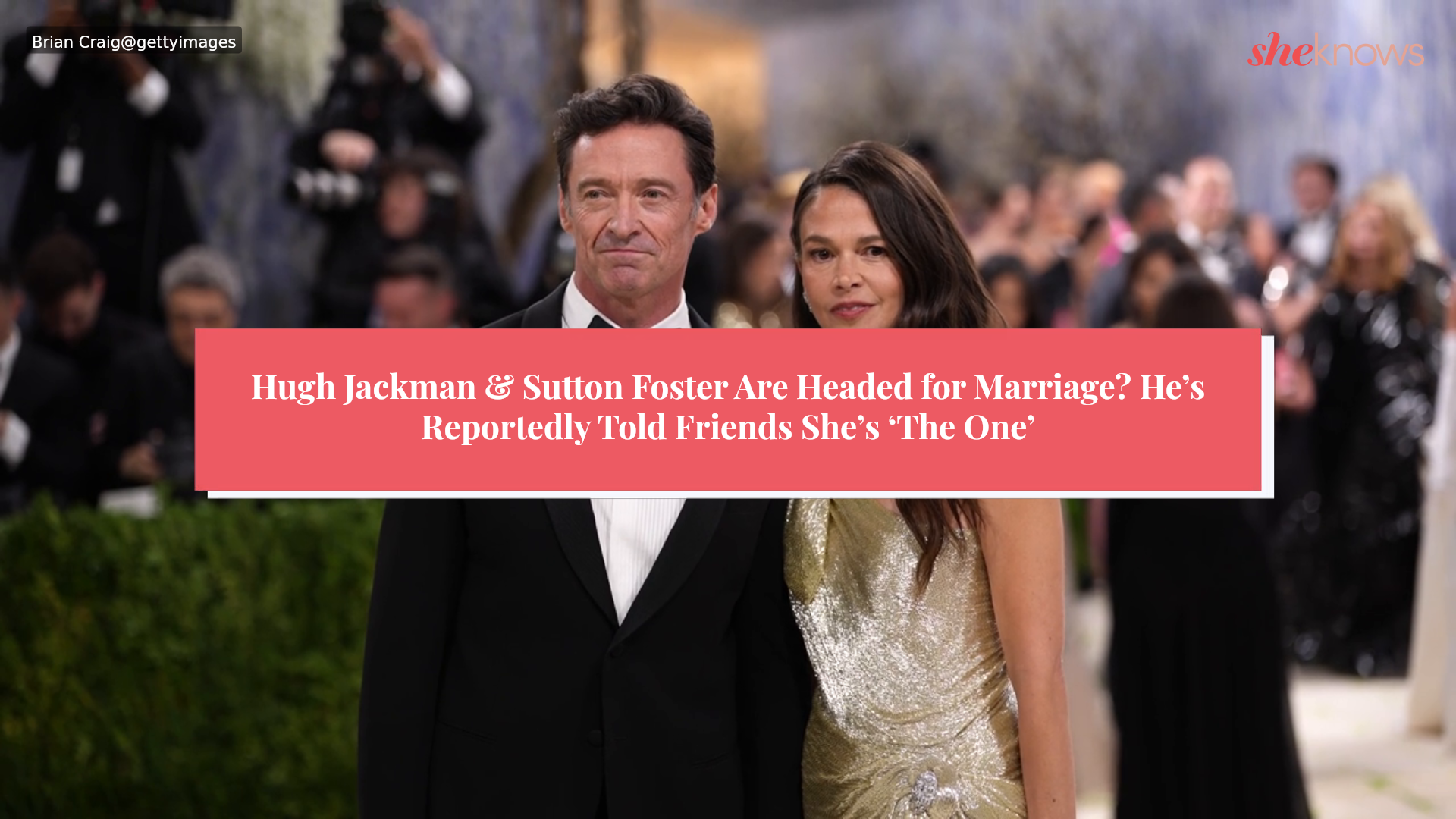 Hugh Jackman & Sutton Foster Are Headed for Marriage? He’s Reportedly Told Friends She’s ‘The One’
