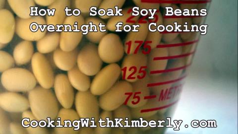 How to Soak Soy Beans Overnight for Cooking: Cooking with...