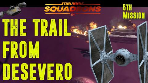 Star Wars Squardons Mission 5 The Trail from Desevro
