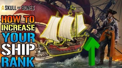 Skull & Bones: "Ship Rank" How To Increase Your Ship Leve...