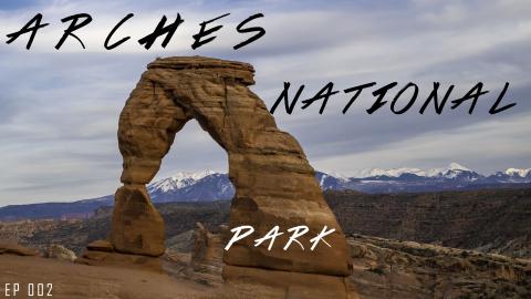 National Park Road Trip Ep 2 | Arches National Park