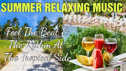 Chilling SUMMER RELAXING MUSIC | Feel The Beat & The Ryth...