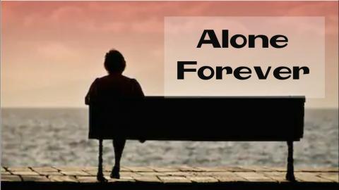 Is It Possible To Be Alone For The Rest Of Your Life?