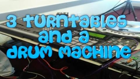 3 Turntables And A Drum Machine