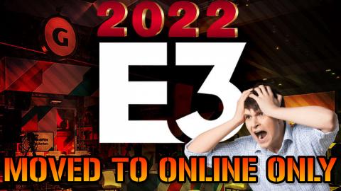 E3 2022: HAS Been Cancelled In Person & Will Now Be "Onli...