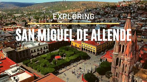 A Tour of San Miguel de Allende, Mexico