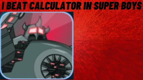 I Beat The Boss Level Calculator In Super Boys The Big Fi...