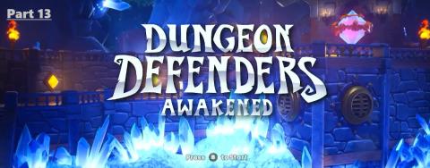 Dungeon Defenders Awakened Easy Mode part 13