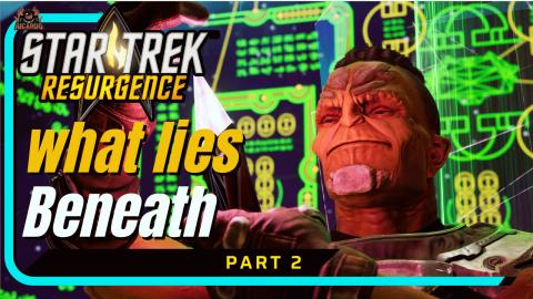 Star Trek Resurgence - what LIES BENEATH part2