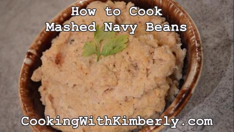 How to Cook Mashed Navy Beans: Cooking with Kimberly