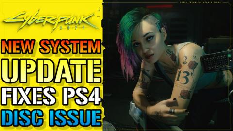 Cyberpunk 2077: NEW System UPDATE! Fixes PS4 Disc Version...