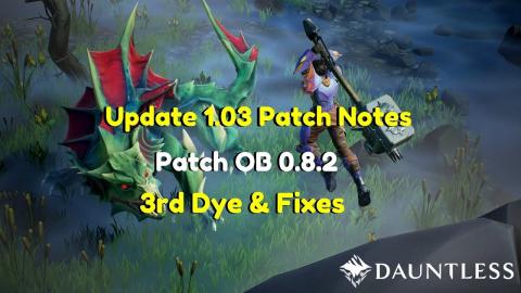 Dauntless | Update 1.03 Patch Notes | OB 0.8.2 | 3rd Dye ...
