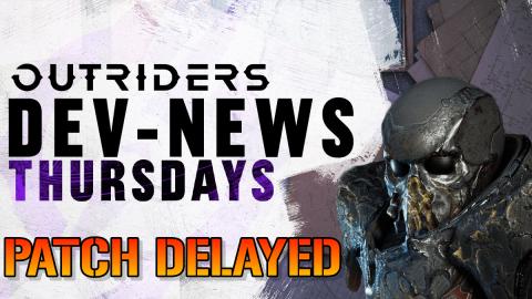 Outriders: New Patch Is Delayed! State Of Stadia & More (...