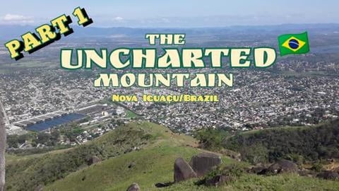 The UNCHARTED Mountain Nova iguaçu/Brazil PART 1