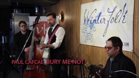 Paul Cafcae - Bury Me Not - Live at Winterfolk