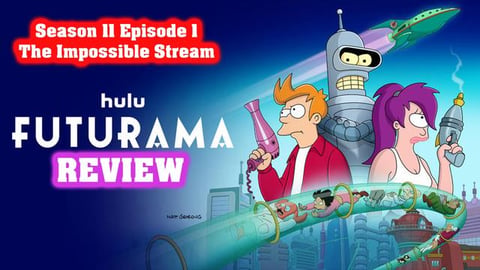 Futurama - The Impossible Stream | Season 11 Episode 1 Re...