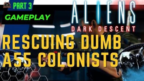 Aliens Dark Descent Dead Hills Colony Rescuing Dumb A55 C...