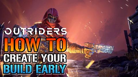 Outriders: How To Create Your Character BUILD Early! Befo...