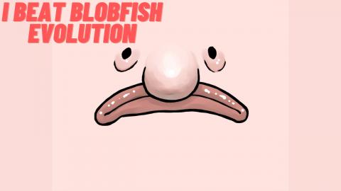 I Beat Blobfish Evolution!!!