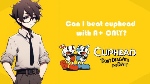 Can I Beat Cuphead With A+ ONLY? Part 2
