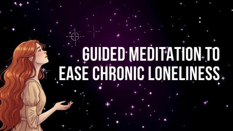 Guided Meditation to Ease Chronic Loneliness - Isabella's...