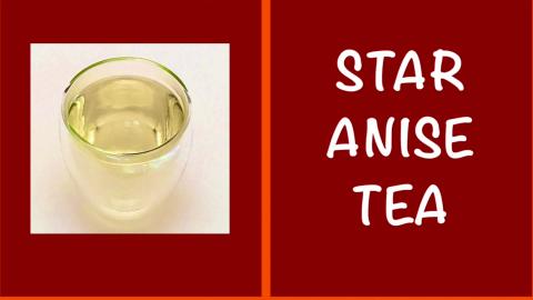 Star Anise Tea / Infusion, Tisane