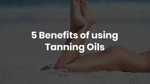 5 Benefits of using Tanning Oils