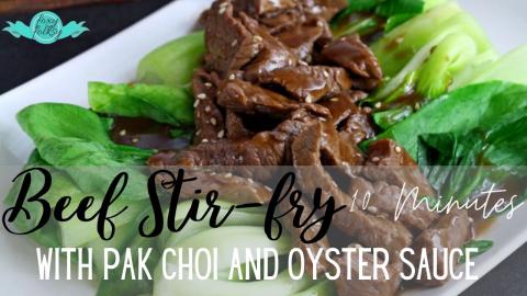 BEEF STIR-FRY With OYSTER SAUCE And PAK CHOI In 10 Minute...
