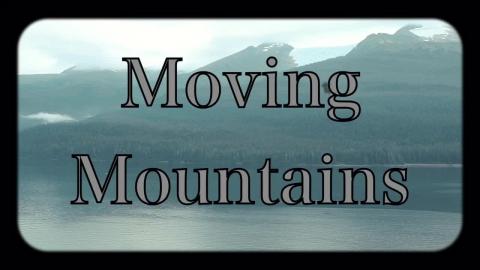 “Moving Mountains”  an Animated Music Video