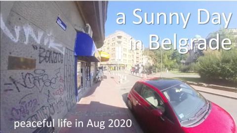 Virtual visit of a sunny street in Belgrade (Aug 2020)