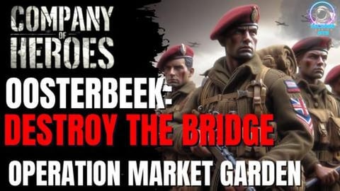 Destroy the Bridge at Oosterbeek - Operation Market Garde...