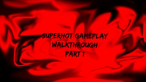 Superhot [Gameplay Walkthrough] [Part 1]