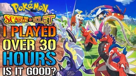 I Played Pokemon Scarlet & Violet For Over 30 Hours! Is I...