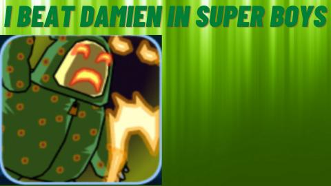 I Beat The Boss Level Damien In Super Boys The Big Fight!...