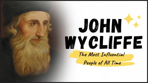 JOHN WYCLIFFE - Meet The Man Behind the English Bible and...