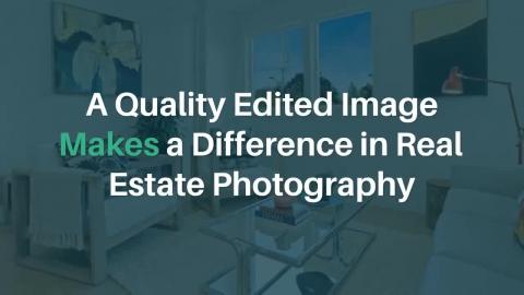 A Quality Edited Image Makes a Difference in Real Estate ...