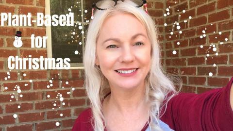 Plant-Based For Christmas-Going plant-based over 40