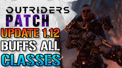 Outriders: Update 1.12 Patch Notes! Buffs Alk Classes, Bo...