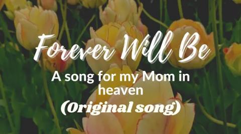 Forever Will Be _ A Song for My Mom in Heaven (Original S...