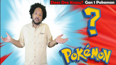 Does Dre Know? Gen 1 Pokemon